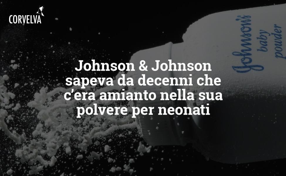 Johnson & Johnson sapeva da decenni che c’era amianto nella sua polvere per neonati