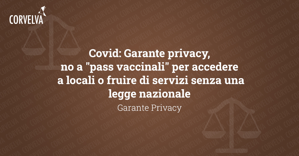 Covid: Garante privacy, no a &quot;pass vaccinali&quot; per accedere a locali o fruire di servizi senza una legge nazionale