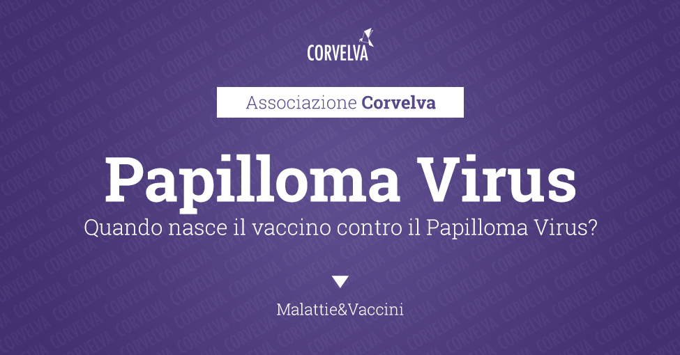 Quando nasce il vaccino contro il Papillomavirus?